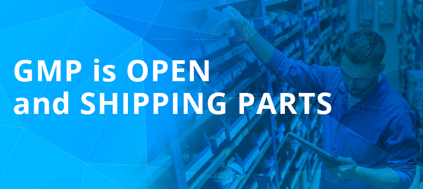 GMP is open and shipping parts